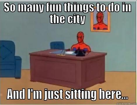 SO MANY FUN THINGS TO DO IN THE CITY AND I'M JUST SITTING HERE... Spiderman Desk