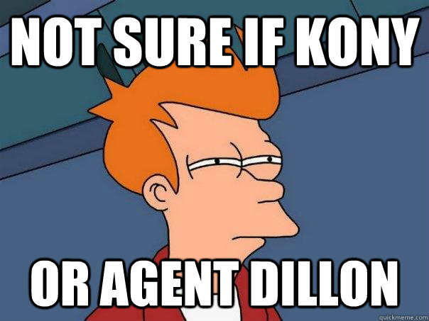 Not sure if kony or agent dillon  Futurama Fry