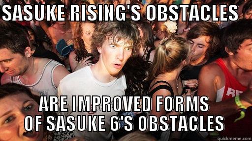 SASUKE RISING'S OBSTACLES    ARE IMPROVED FORMS OF SASUKE 6'S OBSTACLES Sudden Clarity Clarence