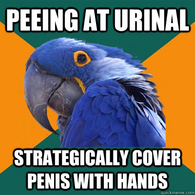 peeing at urinal strategically cover penis with hands  Paranoid Parrot