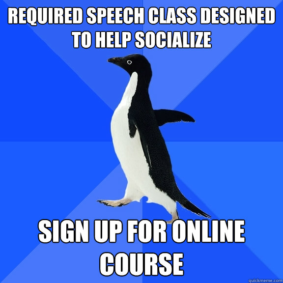 Required Speech class designed to help socialize Sign up for online course  Socially Awkward Penguin