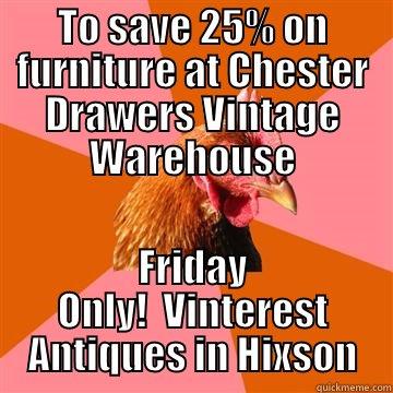 Why did the chicken cross the road? - TO SAVE 25% ON FURNITURE AT CHESTER DRAWERS VINTAGE WAREHOUSE FRIDAY ONLY!  VINTEREST ANTIQUES IN HIXSON Anti-Joke Chicken