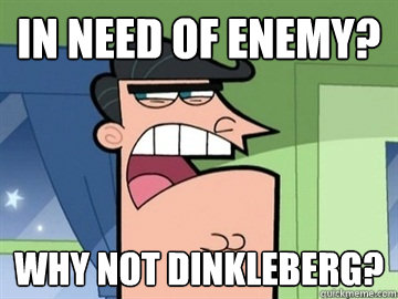 In need of enemy? why not dinkleberg?   Dinkleberg