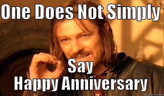 ONE DOES NOT SIMPLY  SAY HAPPY ANNIVERSARY Boromir