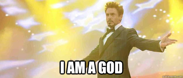  I am a God  Tony Stark