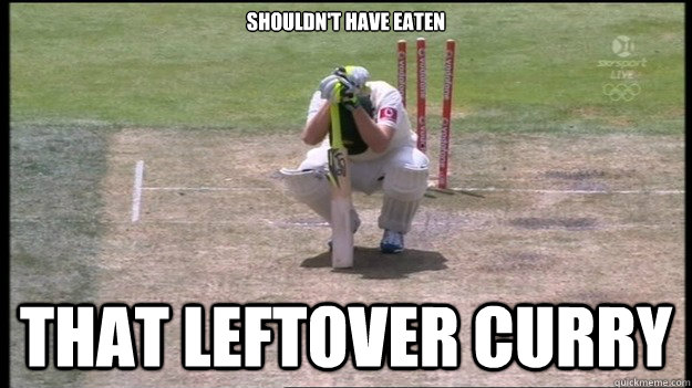 Shouldn't have eaten that leftover curry  