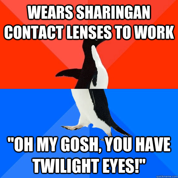 Wears sharingan contact lenses to work 