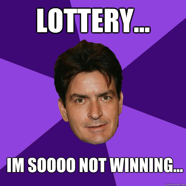 Lottery... im soooo not winning... - Lottery... im soooo not winning...  Clean Sheen