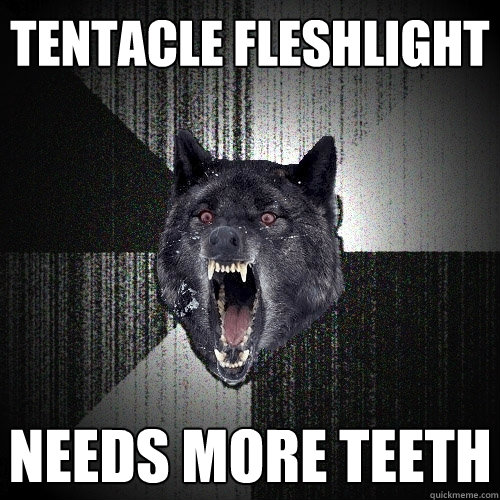 Tentacle Fleshlight needs more teeth - Tentacle Fleshlight needs more teeth  Insanity Wolf