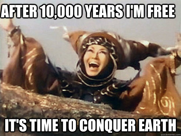 AFTER 10,000 YEARS I'M FREE IT'S TIME TO CONQUER EARTH - AFTER 10,000 YEARS I'M FREE IT'S TIME TO CONQUER EARTH  Misc