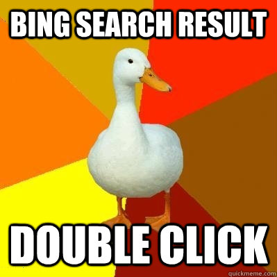 BING search result double click  Tech Impaired Duck