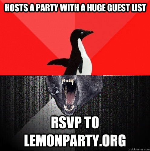 hosts a party with a huge guest list rsvp to lemonparty.org  Socially Awesome Insanity Wolf