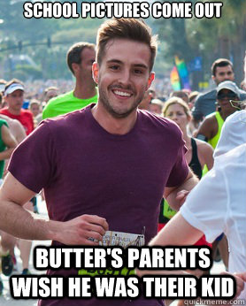 sCHOOL PICTURES COME OUT Butter's parents wish he was their kid  Ridiculously photogenic guy