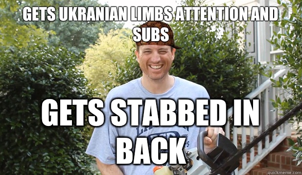 Gets ukranian limbs attention and subs Gets stabbed in back  Scumbag Commentator