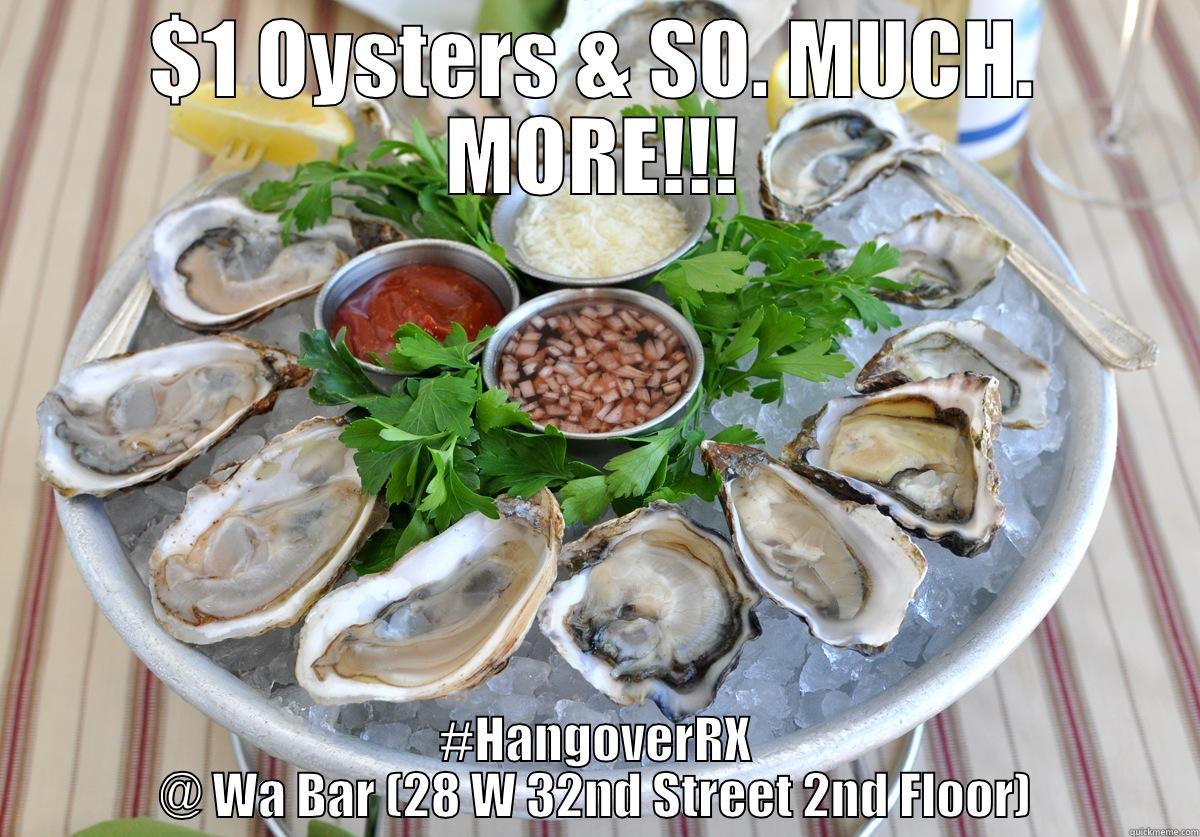 hangover rx oyseters - $1 OYSTERS & SO. MUCH. MORE!!! #HANGOVERRX @ WA BAR (28 W 32ND STREET 2ND FLOOR) Misc
