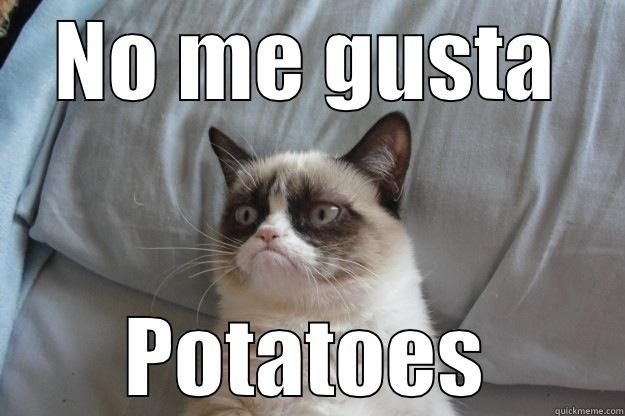 NO ME GUSTA POTATOES Grumpy Cat