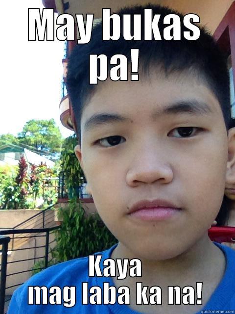 MAY BUKAS PA! KAYA MAG LABA KA NA! Misc
