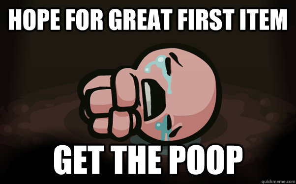 hope for great first item Get The Poop - hope for great first item Get The Poop  The Binding of Isaac
