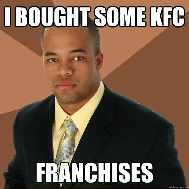 I bought some kfc franchises  Successful Black Man