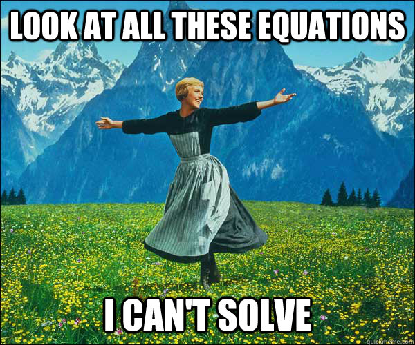 Look at all these equations i can't solve  Sound of Music