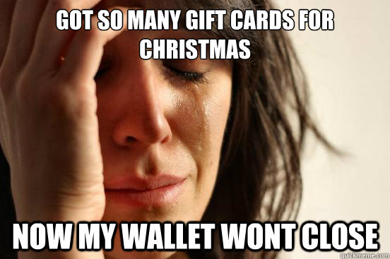 Got so many gift cards for Christmas Now my wallet wont close  First World Problems