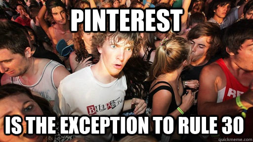 pinterest is the exception to rule 30  Sudden Clarity Clarence