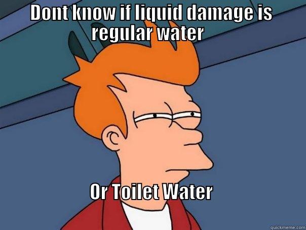 DONT KNOW IF LIQUID DAMAGE IS REGULAR WATER   OR TOILET WATER                                                                              Futurama Fry