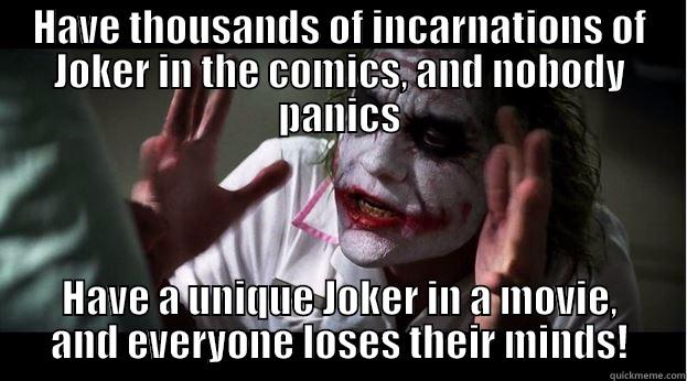 HAVE THOUSANDS OF INCARNATIONS OF JOKER IN THE COMICS, AND NOBODY PANICS HAVE A UNIQUE JOKER IN A MOVIE, AND EVERYONE LOSES THEIR MINDS! Joker Mind Loss