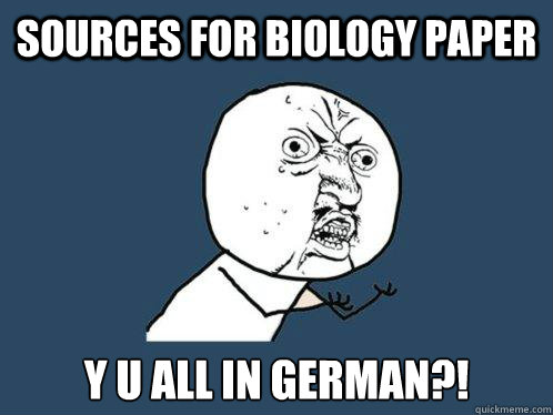 Sources for Biology Paper y u all in german?!  Y U No