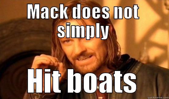MACK DOES NOT SIMPLY HIT BOATS Boromir