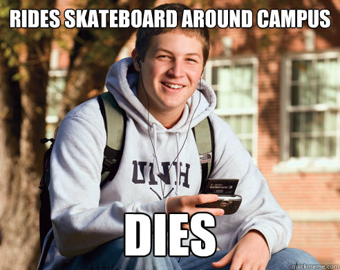 Rides skateboard around campus dies  College Freshman