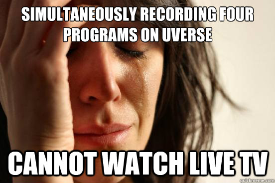 simultaneously Recording four programs on Uverse   cannot watch live tv  First World Problems