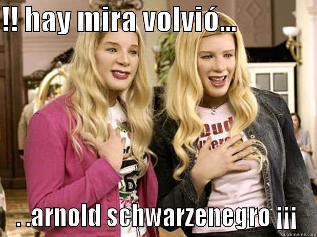 !! HAY MIRA VOLVIÓ...               . .ARNOLD SCHWARZENEGRO ¡¡¡ Misc