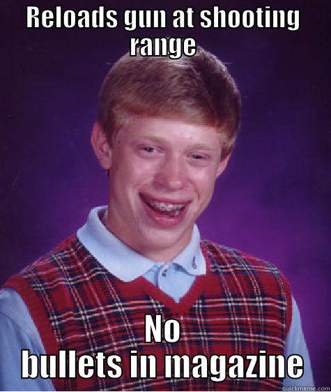RELOADS GUN AT SHOOTING RANGE NO BULLETS IN MAGAZINE Bad Luck Brian