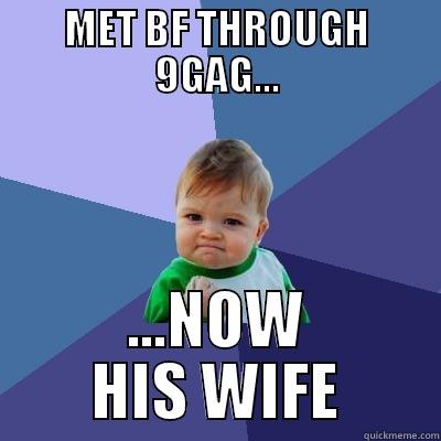 MET BF THROUGH 9GAG... ...NOW HIS WIFE Success Kid