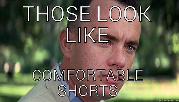 Comfy Shorts - THOSE LOOK LIKE COMFORTABLE SHORTS Offensive Forrest Gump