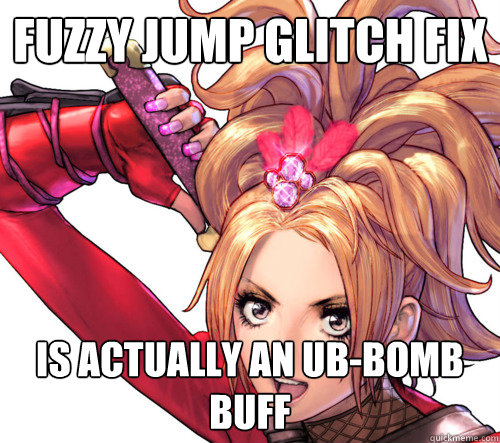 Fuzzy Jump glitch fix is actually an ub-bomb buff - Fuzzy Jump glitch fix is actually an ub-bomb buff  bomb buff