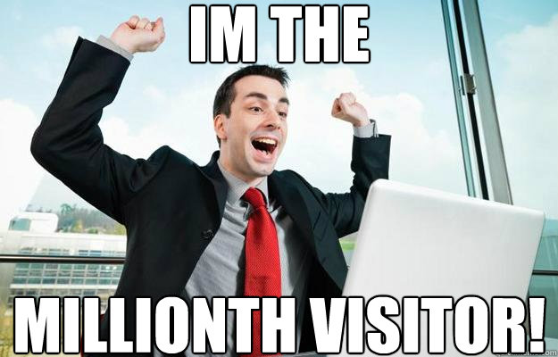 IM The Millionth visitor!  Excited Eric