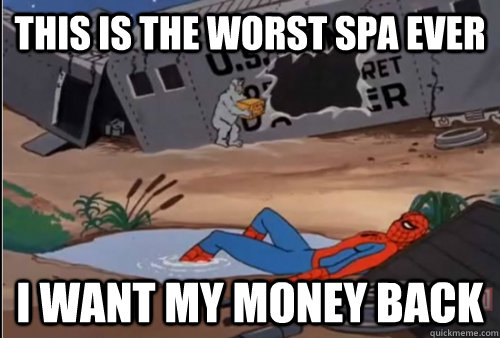 This is the worst spa ever I want my money back - This is the worst spa ever I want my money back  Misc