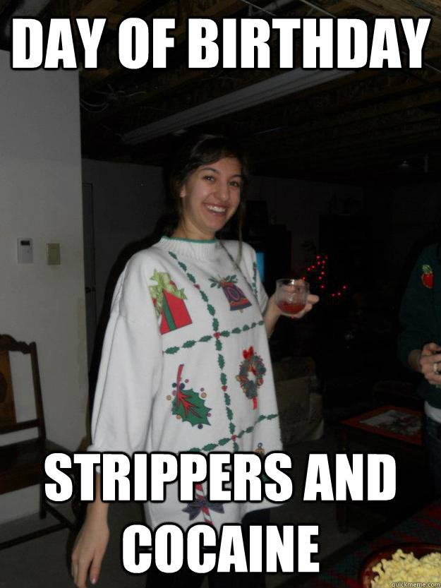 Day of birthday strippers and cocaine - Day of birthday strippers and cocaine  classy Cait