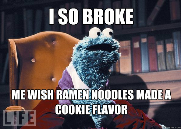 I so broke me wish ramen noodles made a cookie flavor - I so broke me wish ramen noodles made a cookie flavor  Cookieman