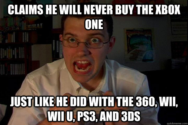 Claims he will never buy the Xbox one just like he did with the 360, wii, wii u, ps3, and 3ds - Claims he will never buy the Xbox one just like he did with the 360, wii, wii u, ps3, and 3ds  Hypocritical Gamer