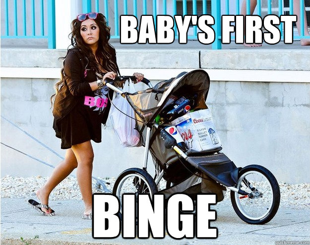 Baby's First
 Binge  Snooki Stroller