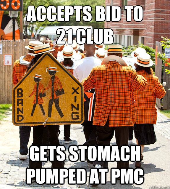 accepts bid to 
21 club gets stomach pumped at pmc  Princeton Problems