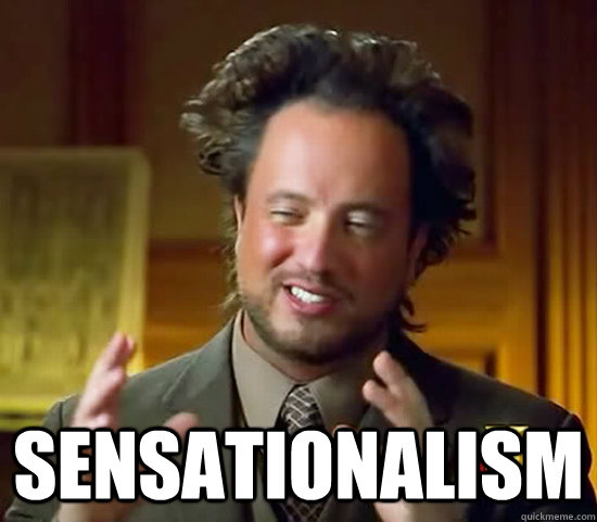 Sensationalism  Ancient Aliens