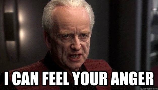  i can feel your anger -  i can feel your anger  Scumbag Palpatine
