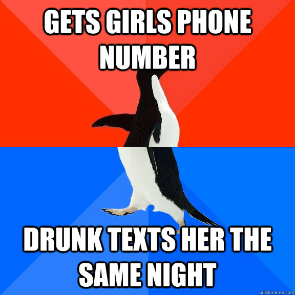 gets girls phone number drunk texts her the same night  Socially Awesome Awkward Penguin