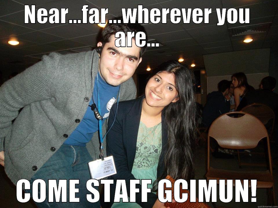 NEAR...FAR...WHEREVER YOU ARE... COME STAFF GCIMUN! Misc