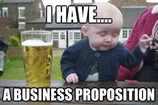 I have.... A BUSINESS PROPOSITION - I have.... A BUSINESS PROPOSITION  Misc