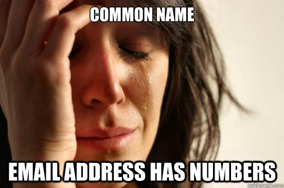 common name email address has numbers  First World Problems